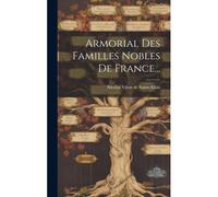 Armorial Des Familles Nobles De France...