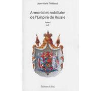 Armorial et nobiliaire de l'Empire de Russie Tome I : A-P - Tome II : R-Z - Jean-Marie Thiébaud - Spm Lettrage - broché - Etude