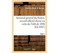 Armorial général du Poitou, recueil officiel dressé en vertu de l'édit de 1696. Tome 1 - Charles-René d' Hozier - Hachette Bnf - broché - Livre