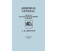 Armorial General, Precede D'un Dictionnaire Des Terms De Blason. In French. In Three Volumes. Volume I, A-K