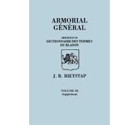 Armorial General, Precede D'un Dictionnaire Des Terms Du Blason. In French. In Three Volumes. Volume Iii, Supplement