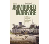 Armoured Warfare: A Military, Political and Global History