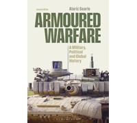 Armoured Warfare: A Military, Political and Global History