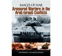 Armoured Warfare In The Arab-Israeli Conflicts