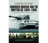 Armoured Warfare & The Waffen Ss 1944-45 Anthony Tucker - Jones, (Auteur)