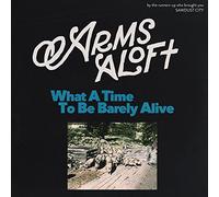 Arms Aloft - What a Time to Be. [Import]