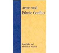 Arms and Ethnic Conflict Frederic S. Pearson, John Sislin (Auteur)