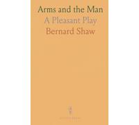 Arms and the Man: A Pleasant Play