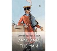 Arms and the Man - George Bernard Shaw - Progres et Declin SA - Livre en Anglais George Bernard ShawGeorge Bernard Shaw (Auteur)