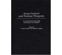 Arms Control and Nuclear Weapons: U.S. Policies and the National Interest