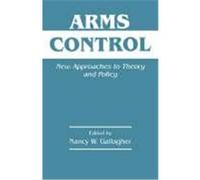 Arms Control: New Approaches to Theory and Policy
