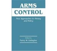 Arms Control: New Approaches to Theory and Policy Gallagher, N. (Auteur)