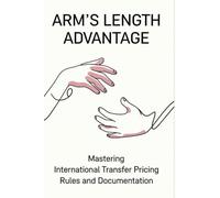 Arm's Length Advantage: Mastering International Transfer Pricing Rules and Documentation