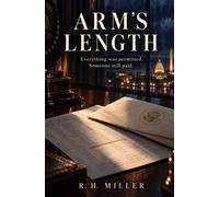 Arm's Length Everything was permitted. Someone still paid - Ronald Miller - Physics First Series LLC - ebook (ePub) - Livre