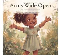 Arms Wide Open: A Gentle Picture Book About Big Feelings, Gratitude, and Greeting the Day - Ages 3-6