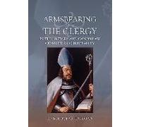 Armsbearing And The Clergy In The History And Canon Law Of Western Christianity