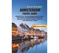 ARMSTERDAM TRAVEL GUIDE: Essential Tips, Hidden Gems, Food, Culture & Responsible Travel for an Unforgettable Visit to the Netherlands
