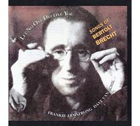 Armstrong, Frankie - Let No One Deceive You: Songs of Bertolt Brecht