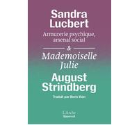 Armurerie psychique, arsenal social & Mademoiselle Julie - Sandra Lucbert - Arche - broché - Essai