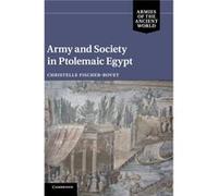 Army And Society In Ptolemaic Egypt (Armies Of The Ancient World) (Hardcover) Christelle Fischer - Bovet, (Auteur)