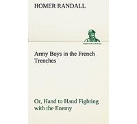 Army Boys In The French Trenches Or, Hand To Hand Fighting With The Enemy
