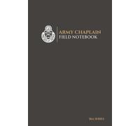 Army Chaplain Field Notebook: 56A Series: A must have tool for Army Chaplains and Candidates, that includes a Ministry Tracker, Command Leadership ... Ahead Blocks, Counseling Trends and more!