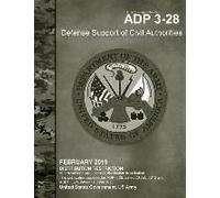 Army Doctrine Publication Adp 3-28 Defense Support Of Civil Authorities February 2019