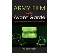 Army Film and the Avant Garde: Cinema and Experiment in the Czechoslovak Military