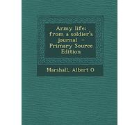 Army Life; From a Soldier's Journal - Primary Source Edition