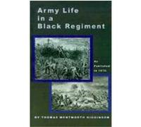 Army Life in a Black Regiment Thomas Wentworth Higginson (Auteur)