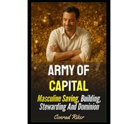 Army Of Capital: Masculine Saving, Building, Stewarding And Dominion