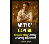 Army Of Capital: Masculine Saving, Building, Stewarding And Dominion