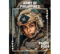 Army Of Philippines Photo Book: Explore The Valor Of Philippine Forces Through 40 Captivating Imagery Collection
