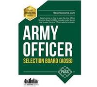Army Officer Selection Board (AOSB) 2016 Selection Process: Pass the Interview with Sample Questions & Answers, Planning Exercises and Scoring Criteria (Testing Series) - [Version Originale] Inconnu (