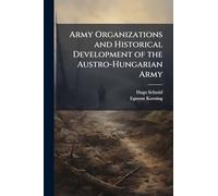Army Organizations and Historical Development of the Austro-Hungarian Army