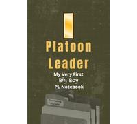 Army Platoon Leader Notebook: Funny Army Gift for Commissioning, BOLC Graduation, or Platoon Chaos: My Very First Big Boy PL Notebook