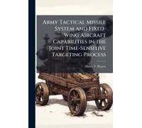 Army Tactical Missile System And Fixed-Wing Aircraft Capabilities In The Joint Time-Sensitive Targeting Process