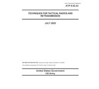 Army Techniques Publication ATP 6-02.53 Techniques for Tactical Radios and Retransmission July 2025