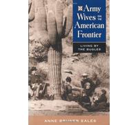 Army Wives on the American Frontier: Living by the Bugles by Anne Bruner Eales (1996-09-04)