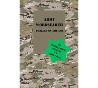 Army Wordsearch: Puzzles on the go! 60 wordsearch puzzles complete with solutions for the military enthusiast.: Inspired by the British Army, designed ... soldiers, or cadets... Suitable for all ages!