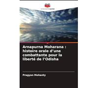 Arnapurna Moharana: histoire orale d'une combattante pour la liberté de l'Odisha