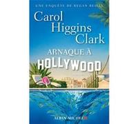 Arnaque à Hollywood Carol Higgins Clark (Auteur), Béatrice Taupeau (Traduction)