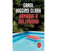 Arnaque à Hollywood - Carol Higgins Clark - Lgf - Poche - Roman