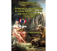 Arnaques et névroses dans le monde des lettres et des arts sous l'Occupation (1939-1945)