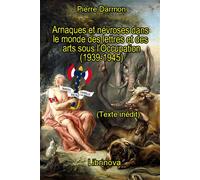 Arnaques et névroses dans le monde des lettres et des arts sous l'Occupation (1939-1945) - Pierre Darmon - Librinova - broché - Essai