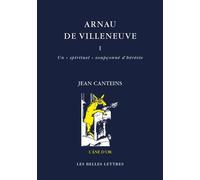 Arnau De Villeneuve - Tome 1, Un "Spirituel" Soupçonné D'hérésie