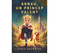 Arnau, un príncipe valiente: Un cuento sobre el bulling y la verdadera valentía
