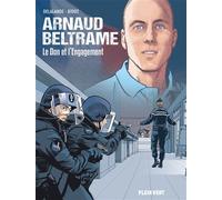 Arnaud Beltrame Le don et l'engagement - Arnaud Delalande - Plein Vent - broché - Bande dessinée