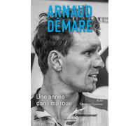 Arnaud Démare : Une année dans ma roue