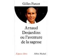 Gilles Farcet – Arnaud Desjardins, ou, L'aventure de la sagesse – Les Éditions Albin Michel